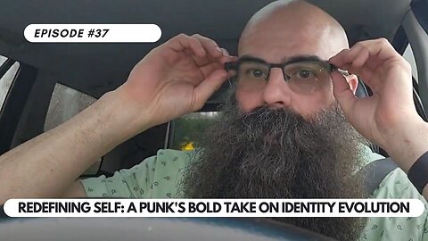 Ep #37 - Redefining Self: A Punk's Bold Take on Identity Evolution