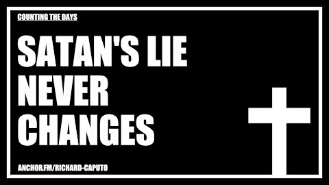 Satan's Lie Never Changes