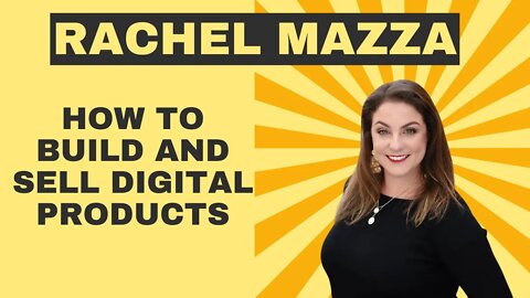Building And Selling Digital Products with Rachel Mazza