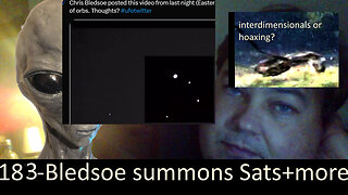 Live Chat with Paul; -183- Bledsoe summons TRIAD Satellites + Other UFO alien vid analysis
