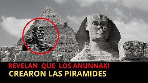 Textos Antiguos Revelan que Los Anunnaki Crearon las pirámides de Egipto
