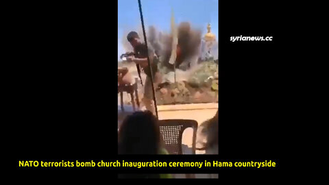 NATO terrorists bomb church inauguration ceremony in Hama countryside