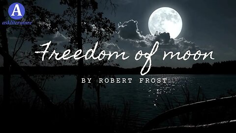 The Freedom of the Moon by Robert Frost Analysis