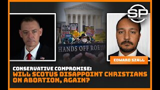 Conservative Compromise: Will SCOTUS Disappoint Christians on Abortion, Again?
