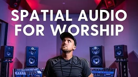 Will This Revolutionize Worship Sound? Mixing with Spatial Audio Using Dolby Atmos