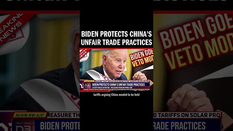 Biden Protects China's Unfair Trade Practices