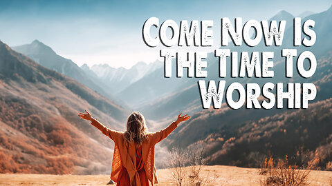 Come Now Is The Time To Worship | Brian Doerksen (Feat. Brenda Janz) (Worship Lyric Video)