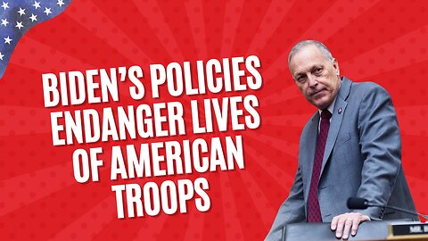 Rep. Biggs: American Service Members Are Dying Because of Biden Regime Policies