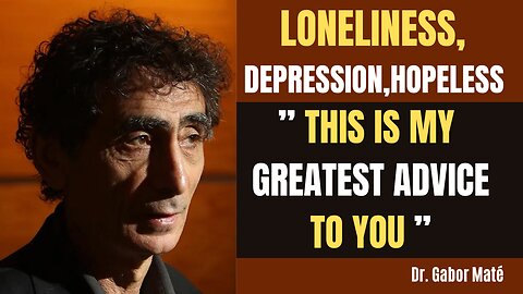 Dr. Gabor Maté Shares His Best Advice If You Are Feeling Lonely, Depress, Or As If All Hope Is Over