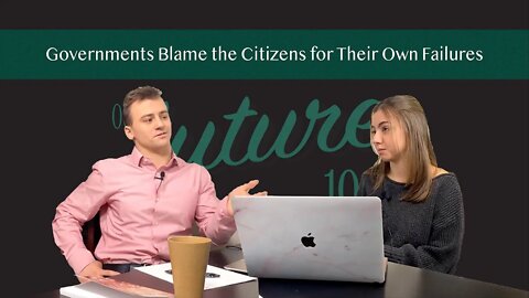Governments Blame the Citizens for Their Own Failures