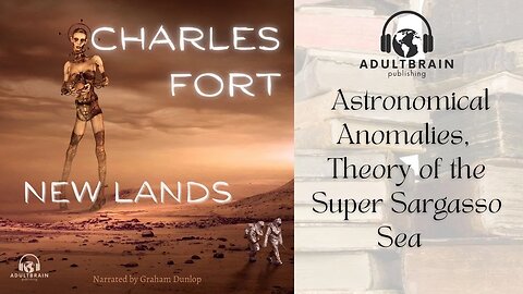 Clip - Charles Fort, New Lands. Super Sargasso Sea, Astronomical Anomalies. Mirages, Mysteries, UFO