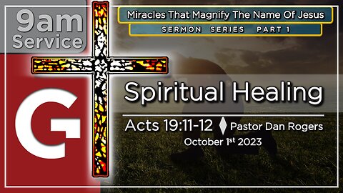 GCC AZ 9AM - 10012023 - "Spirtual Healing." (Acts 19:11-12)