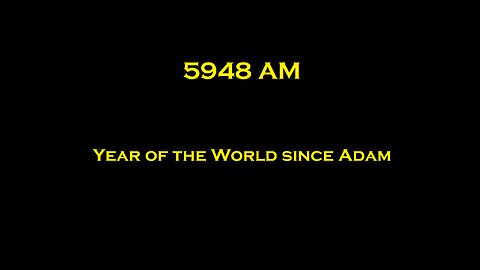 5948 AM - Year of the World since Adam
