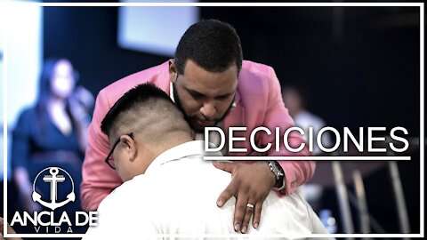 Deciciones | Pastor Angel Machado | Iglesia Ancla De Vida