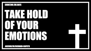 Take Hold of Your Emotions