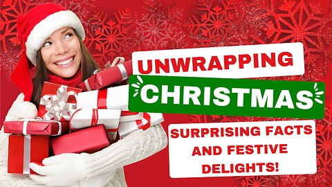 🎄 Unwrapping Christmas_ Surprising Facts and Festive Delights! 🎅🎁