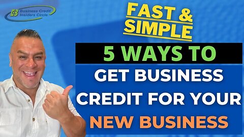 How to Get Credit for Your New Business - 5 Fast and Simple Ways -Business Credit 2022