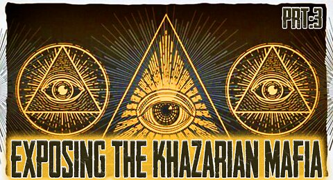 EXPOSING THE KHAZARIAN MAFIA - ILLUMINATI prt:3