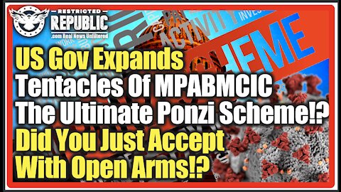 US Gov Expands Tentacles Of MPABMCIC - Ultimate Ponzi Scheme!? Did You Just Accept With Open Arms?!