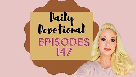 Daily devotional episode 147, Blessed Beyond Measure