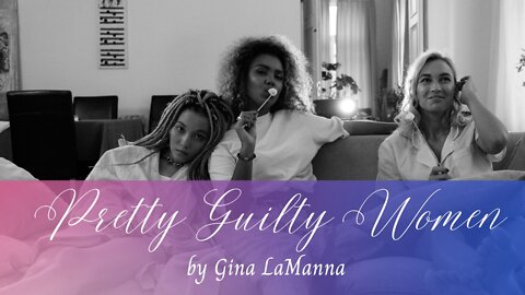 PRETTY GUILTY WOMEN by Gina LaManna