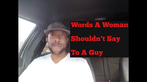 Words A Woman Shouldn't Say To A Guy