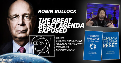 Robin Bullock | Great Reset EXPOSED: CERN, Transhumanism, Human Sacrifice, COVID-19 & Monkeypox