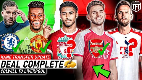 DONE DEALS! Colwill to Liverpool✅ Rice to Arsenal✍️ Onana DEAL DONE☑️ Greenwood, Kane, Cherki Update