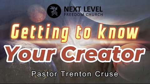 Getting to Know Your Creator Part 1 (12/3/23)