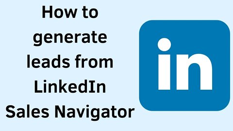 How to generate leads using LinkedIn Sales Navigator (English Tutorial)