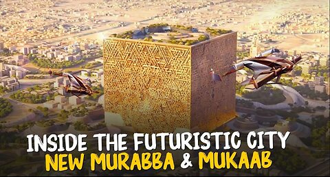 Inside The Saudi Arabia Futuristic Cities - New Murabba and Mukaab