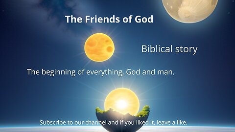 The beginning of everything, God and man | Biblical story | The friends of god