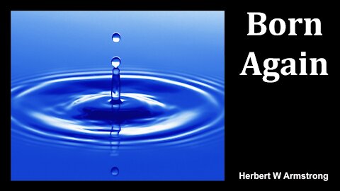 Born Again - Herbert W Armstrong - Radio Broadcast