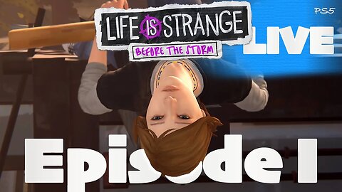 Episode I | Life is Strange : Before the Storm | LIVE | Let's Play