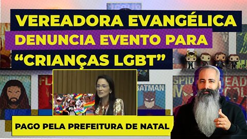 Vereadora evangélica denuncia evento para ‘crianças LGBT’ pago pela prefeitura de Natal