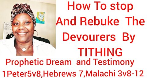 Prophetic Dream, How God rebuked the Devourers for my sake by Tithing