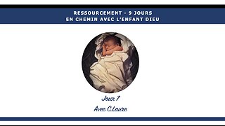 RESSOURCEMENT - JOUR 7 - Avec Jésus Enfant et sa Famille - En marche, de retour d'Égypte à Nazareth