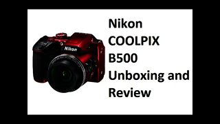 nikon Coolpix b500 bridge camera unboxing and review