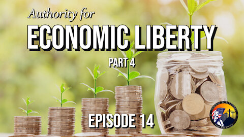 Authority for Economic Liberty (Part 4) - Episode 14