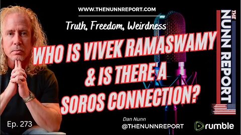 Ep 273 [REPLAY] Who Is Vivek Ramaswamy & Is There a Soros Connection?