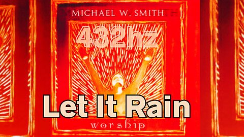 Let It Rain (432hz) Michael W. Smith THE BEST VERSION!