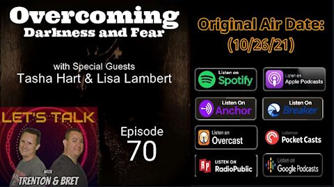 Podcast Video 70: Overcoming Darkness and Fear with Special Guests Tasha Hart & Lisa Lambert