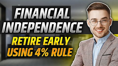 Financial Independence / Retire Early Using 4% Rule