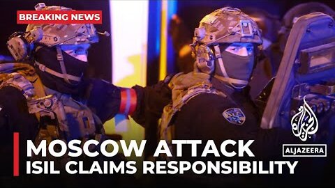 ISIS claims responsibility for Moscow concert Terrorist attack