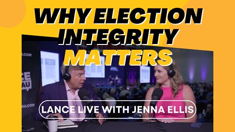 Why Election Integrity Matters! Lance Live With Jenna Ellis | Lance Wallnau