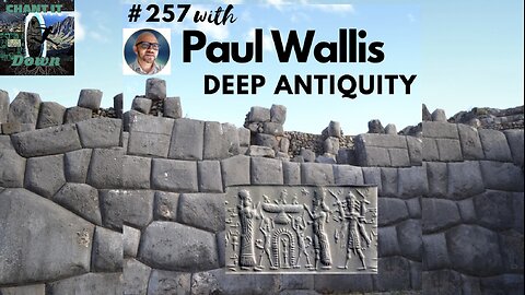 #257 Paul Wallis || Deep Antiquity