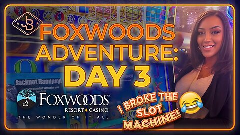 I Won SO much I Broke The Slot Machine at Foxwoods Casino 🤣 Day 3.