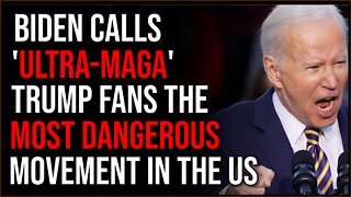 Biden Declares ULTRA-MAGA Trump Supporters Most EXTREME Political Group In US History