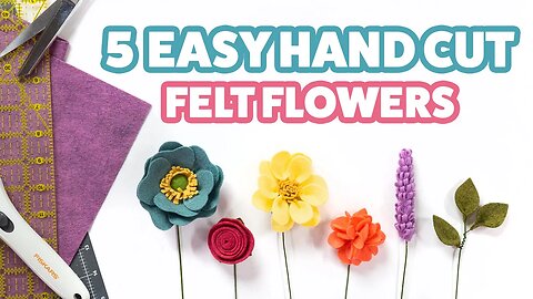 5 EASY Felt Flowers to try! | Hand Cut Felt Flowers for Beginners