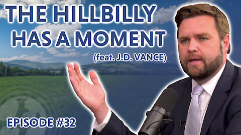 The Hillbilly Has A Moment (feat. J.D. Vance)